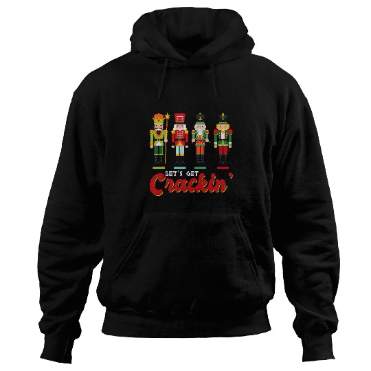 Lets Get Crackin Ballet Dance Christmas Nutcracker Squad Hoodies