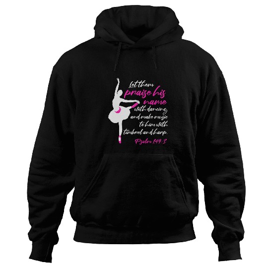 Let Them Praise His Name With Dancing Ballet Christian Words 1 Hoodies