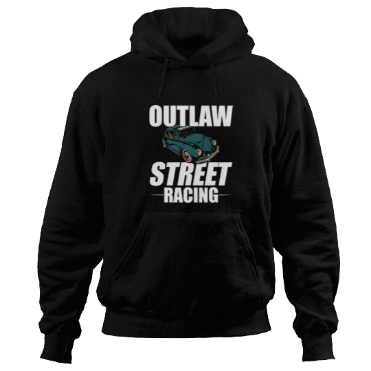 Outlaw Street Racing Funny Drag Racing 227 Hoodies