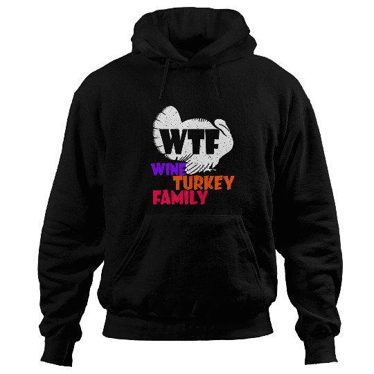 Wtf Wines turkey family funny thanksgiving day 23 Hoodies