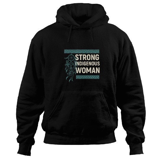 Strong Indigenous Woman Native American 1 Hoodies