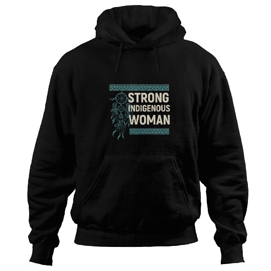 Strong Indigenous Woman Native American 1 Hoodies