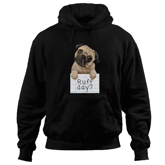 Ruff Day Funny Cute Pet Pug Dog Puppy Graphic Design Hoodies