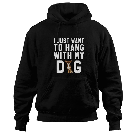 I Just Want To Hang With My Brown Chihuahua Dog Hoodies