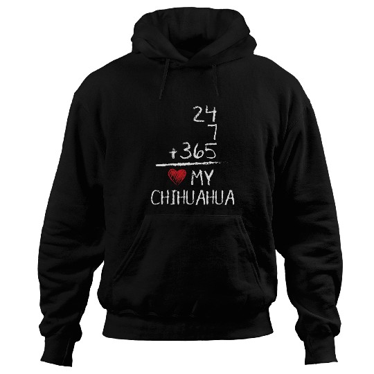 I Love My Dog 24 7 365 Chihuahua Hoodies