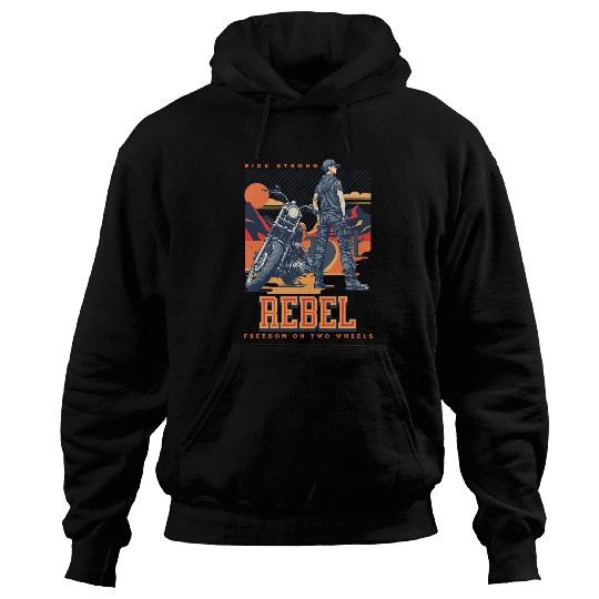 Ride Strong Rebel Freedom on Two Wheels Motorcycle fun Hoodies