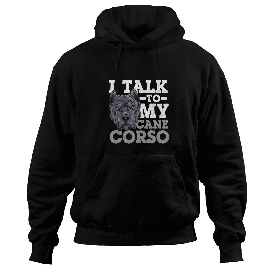 I Talk To My Cane Corso Hoodies