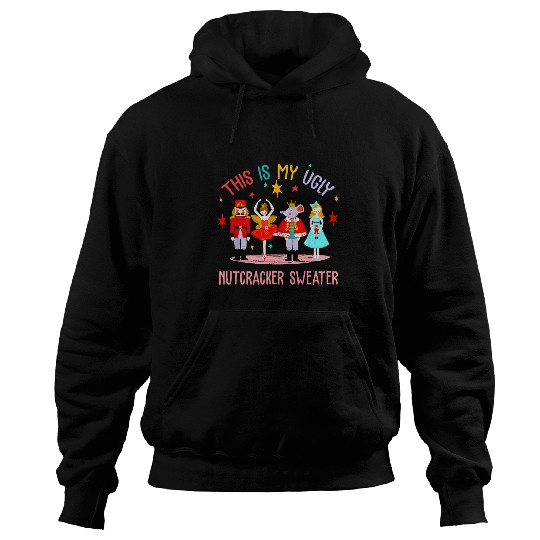 This Is My Ugly Nutcracker Sweater Ballet Holidays Christmas Hoodies