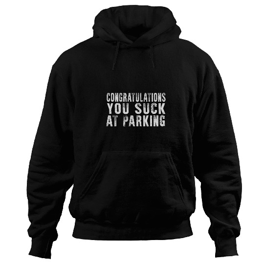 Mens Congratulations You Suck At Parking Bad Funny Driving Hoodies
