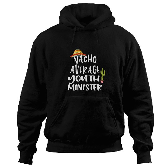 Nacho Average Youth Minister Hoodies