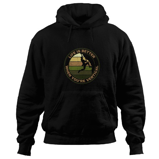 Life is Better When Youre Vertical vintages Rock Climbing Hoodies