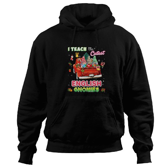 I Teach The Cutest English Gnomies Gnomes Christmas Teacher 1 Hoodies