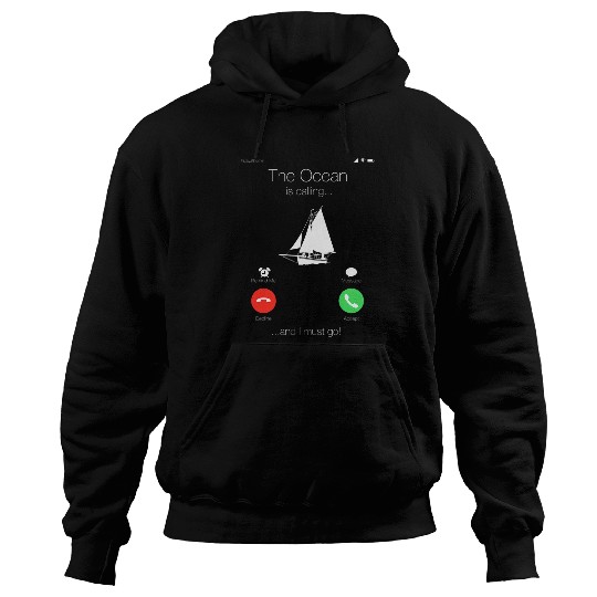 The Ocean Is Calling And I Must Go Hoodies