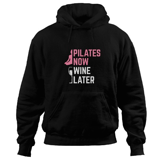 Pilates Now Wines Later Instructor Yoga Exercise Wines Lover Hoodies