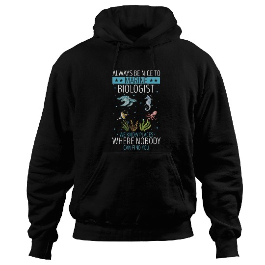 Marine Biologist Always Be Nice Marine Biology Ocean Life Hoodies