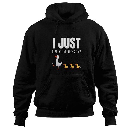 I Just Really Like Ducks Ok Funny Farmer Quote Duck Owner Hoodies