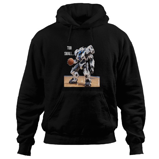 Too Small Basketball Robot PanfurWare LLC Hoodies