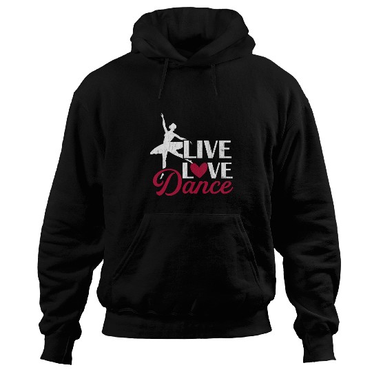 Live Love Dance Funny Ballet Ballerina Dancer Graphic Hoodies