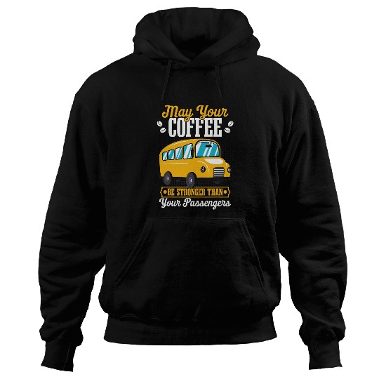 School Bus Driver Driving Stronger Than Your Passengers Hoodies