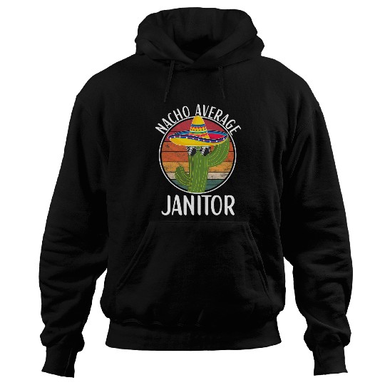 Nacho Average Janitor Humor Hilarious Janitor Saying Hoodies