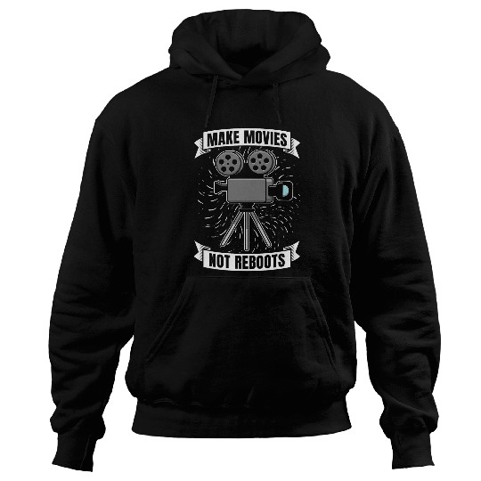 Make Movies Not Reboots Movie Making Video Editor Filmmaking Hoodies