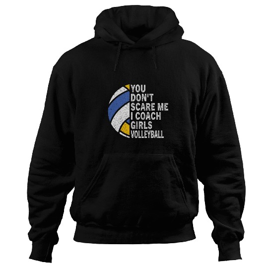 You Dont Scare Me I Coachs Girls Volleyball Coaches Hoodies