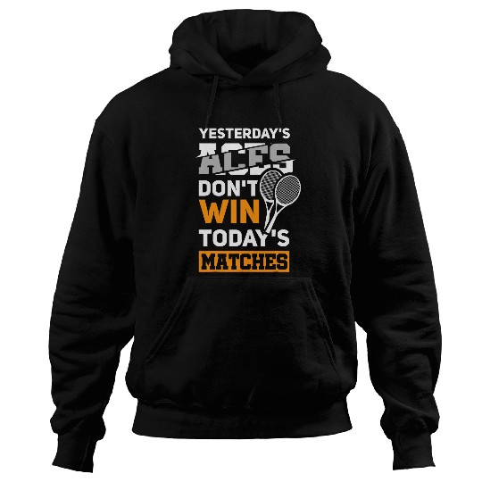Tennis Player Gifts Yesterdays Aces Dont WiN Hoodies