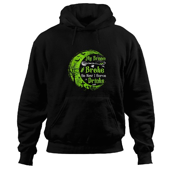 My Broom Broke So Now I Serve Drinks Funny Bartender Hoodies