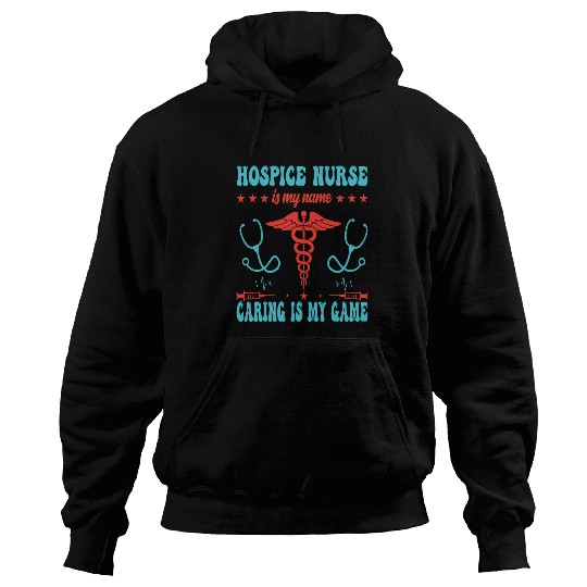 Hospice nurses is my name caring is my game 1 Hoodies