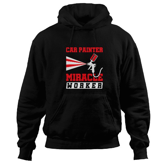 Auto Body Painter Miracle Worker Automotive Car Painter Hoodies