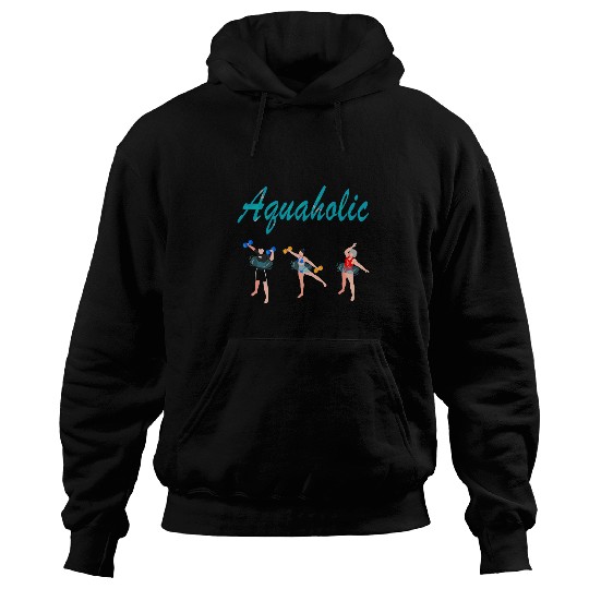 Water Aquaholic Aquatic Fitness Exercise Workout Hoodies