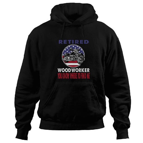 Retired Woodworker Find Me Motorcycle Biker Hoodies