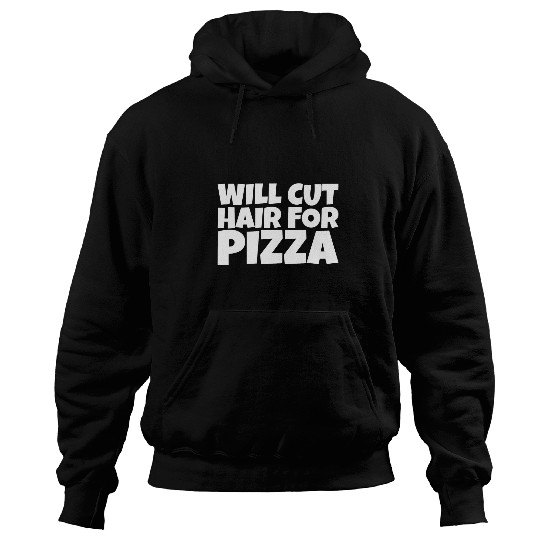 Will Cut Hair For Pizza Hoodies