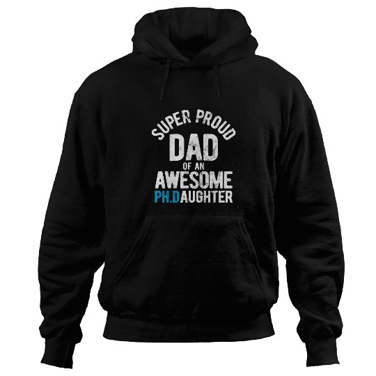 Mens Super Proud Dad Of An Awesome PhD 1 Hoodies