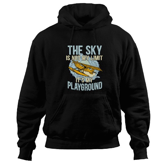 The Sky Is Not My Limit Its My Playground Airplane Pilot Hoodies