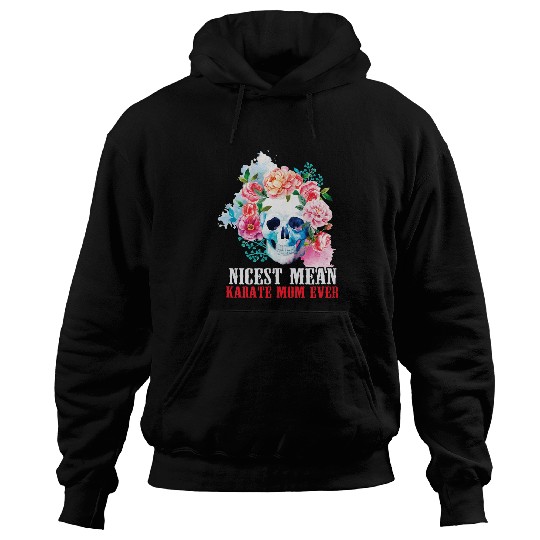 Karate Mom Nicest Mean Candy Skull Hoodies