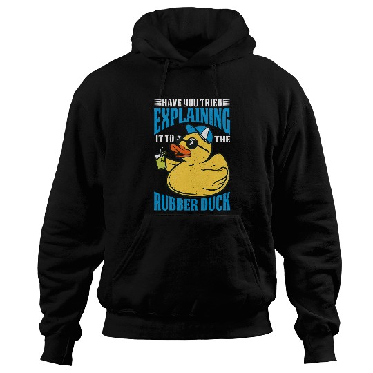 Have You Tried Explaining It To The Rubber Duck 1 Hoodies