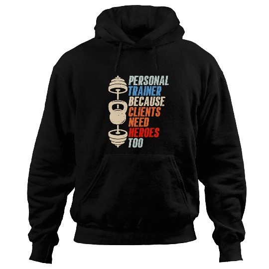 Personal Trainer Because Clients Need Heroes Too Fitness 21 Hoodies