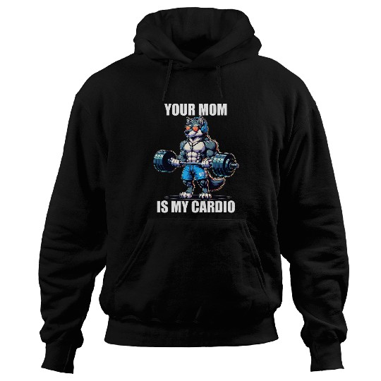 Your Mom is my Cardio Funny Gym Weightlifting Bodybuilder Hoodies