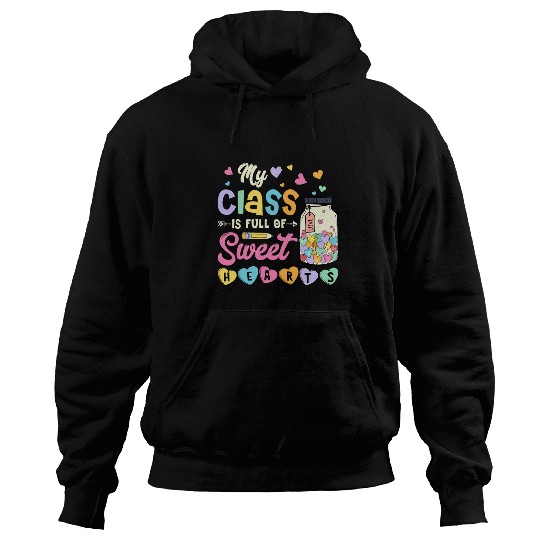 my class is full of sweet hearts teacher valentines day 1 Hoodies