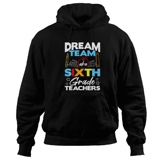 Kids Sixth Grade Teachers Dream Team Aka 6th Grade Teacher 1 Hoodies