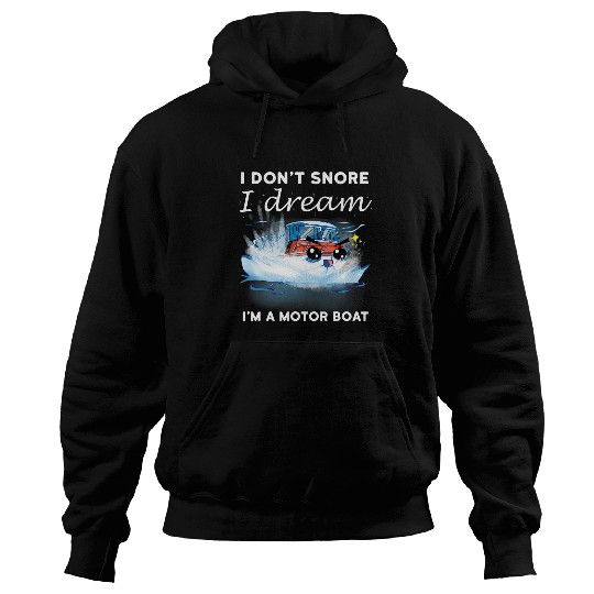 I Dont Snore I Dream Im A Motor Boat Funny Quote Meme Hoodies