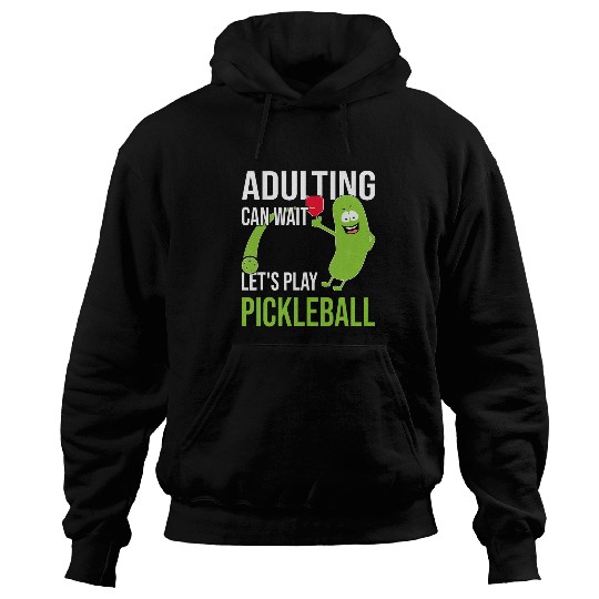 Adulting Can Wait I Funny Pickleball Kids and Parents 1 Hoodies