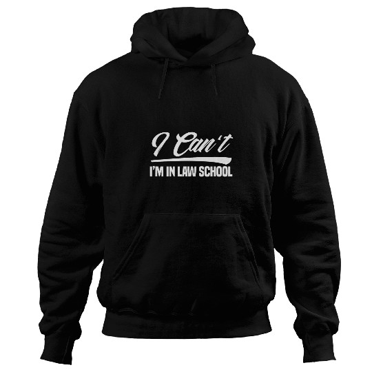 I Cant Im In Law School Funny Law Student 3 Hoodies