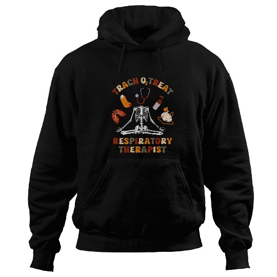 Trach Or Treat Skeletons Halloween Respiratory Therapist Hoodies