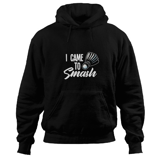 Badminton Saying Smash Shuttlecock Badminton Player Hoodies