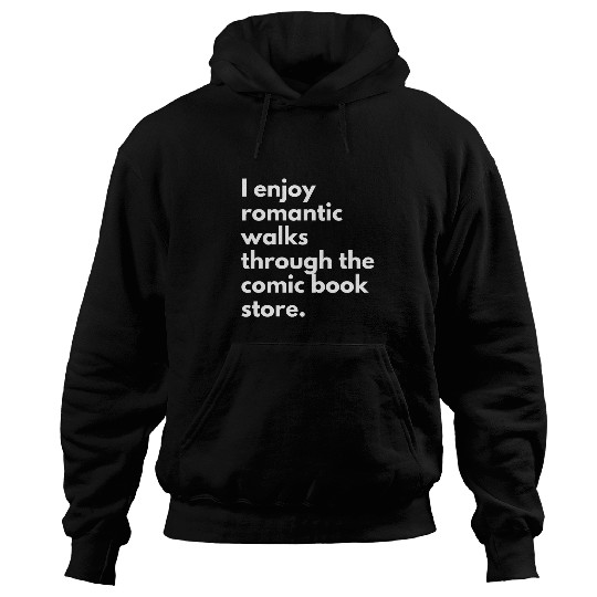 I Enjoy Romantisc Walks Through The Comic Book Store Comics Hoodies
