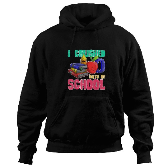 I Crushed 100 Days Of School Student Gift 100 Days Of School Hoodies