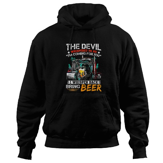The Devil Whispered To Me I Whisper Back Bring Beer Hoodies