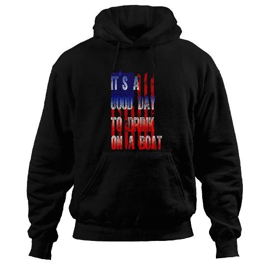 Its A Good Day To Drink On A Boat vintages 4Th Of July Hoodies